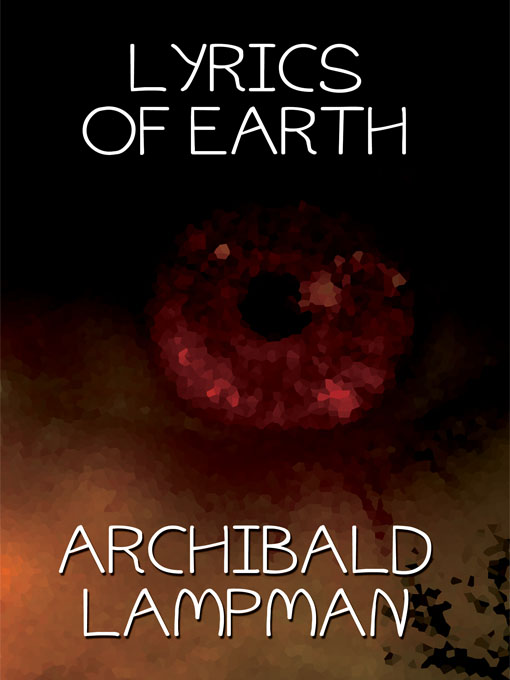 Title details for Lyrics of Earth by Archibald Lampman - Available